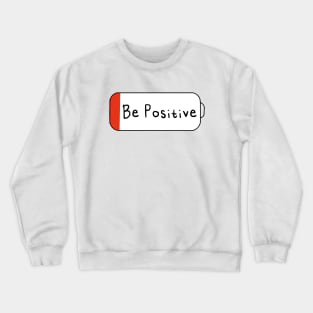 Be Positive Crewneck Sweatshirt